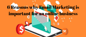 why Email Marketing is important for an online business