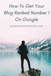 How To Get Your Blog Ranked Number 1 On Google