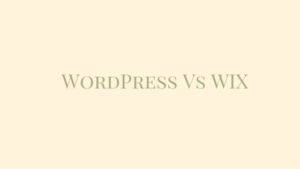 WordPress Vs Wix – Which One To Choose As Your Website Builder