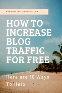 How To Increase Blog Traffic For Free : Here Are 16 Ways