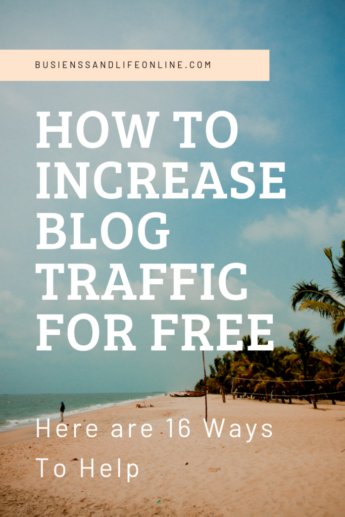 How To Increase Blog Traffic For Free : Here Are 16 Ways