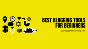 6 Best Blogging Tools For Beginners