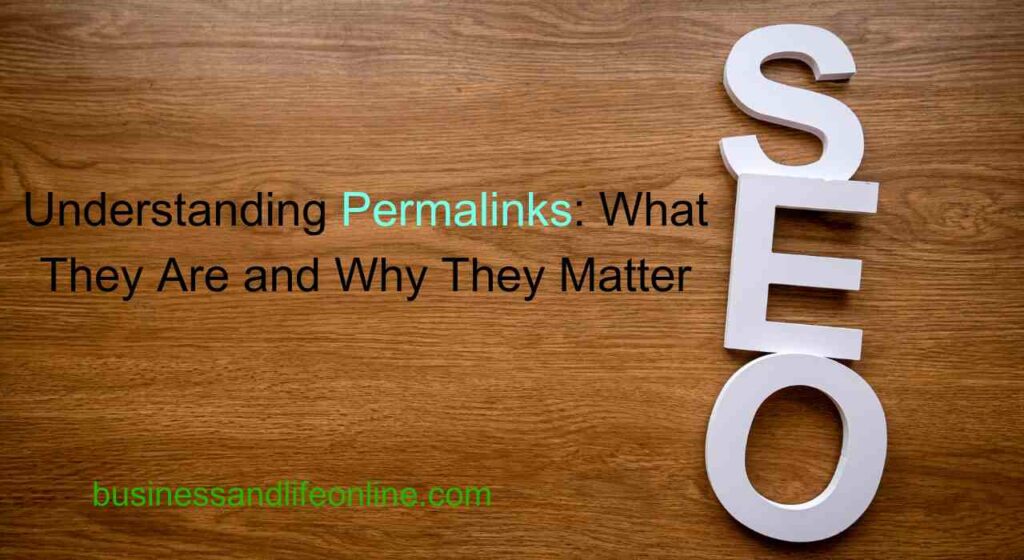 Understanding Permalinks: What They Are and Why They Matter for Your Website’s SEO